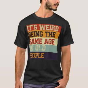 Het is vreemd dat het dezelfde leeftijd heeft als  t-shirt