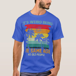 Het is vreemd dat het dezelfde leeftijd heeft als  t-shirt