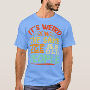 Het is vreemd dat het dezelfde leeftijd heeft als  t-shirt