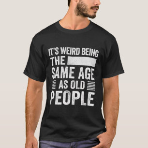 Het is vreemd dat het dezelfde leeftijd heeft als  t-shirt