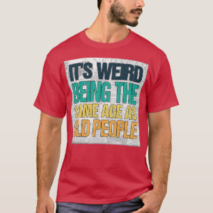 Het is vreemd dat het dezelfde leeftijd heeft als t-shirt