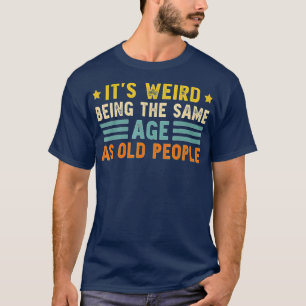 Het is vreemd dat het dezelfde leeftijd heeft als  t-shirt
