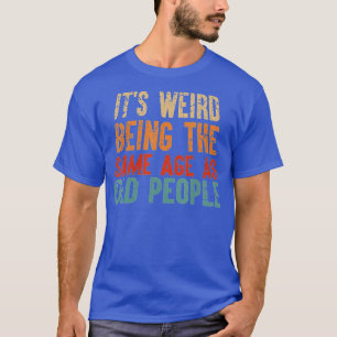 Het is vreemd dat het dezelfde leeftijd heeft als  t-shirt