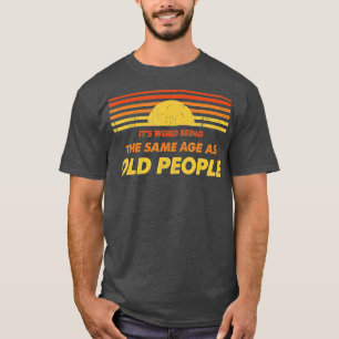 Het is vreemd dat het dezelfde leeftijd heeft als  t-shirt