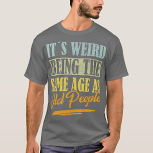 Het is vreemd dat het dezelfde leeftijd heeft als  t-shirt