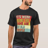 Het is vreemd dat het dezelfde leeftijd heeft als t-shirt (Voorkant)