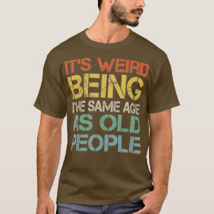 Het is vreemd dat het dezelfde leeftijd heeft als t-shirt