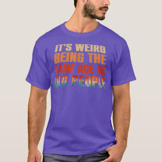 Het is vreemd dat het dezelfde leeftijd heeft als  t-shirt
