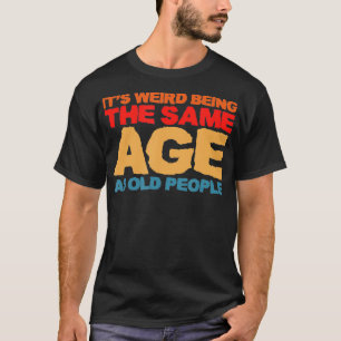 Het is vreemd dat het dezelfde leeftijd heeft als t-shirt
