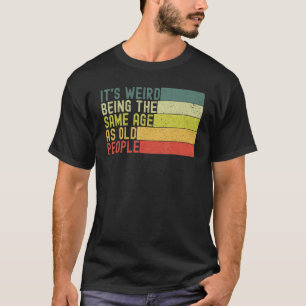 Het is vreemd dat het dezelfde leeftijd heeft als t-shirt