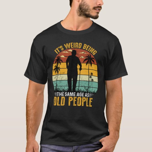 Het is vreemd dat het dezelfde leeftijd heeft als t-shirt (Voorkant)