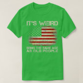 Het is vreemd dat het dezelfde leeftijd heeft als t-shirt (Design voorkant)