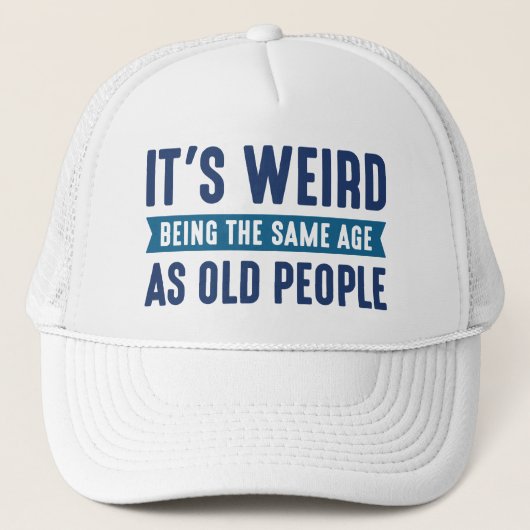 Het is vreemd dat het dezelfde leeftijd heeft als trucker pet (Voorkant)