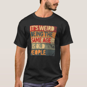 Het is vreemd dat het dezelfde leeftijd is als oud t-shirt