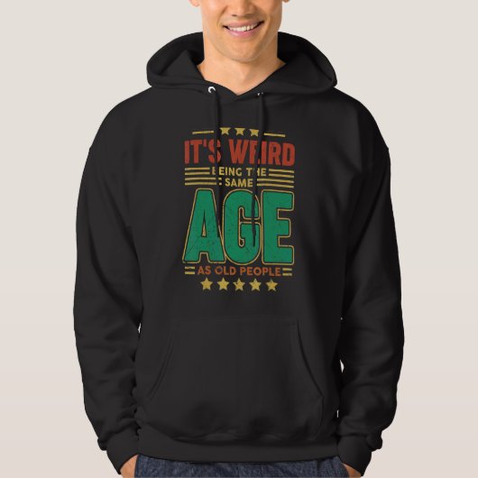 Het is vreemd dat je op dezelfde leeftijd bent als hoodie (Voorkant)