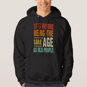 Het is vreemd dat je op dezelfde leeftijd bent als hoodie