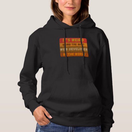 Het is vreemd om de beste webontwikkelaar ter were hoodie (Voorkant)