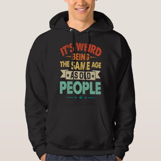 Het is vreemd om dezelfde leeftijd te hebben als b hoodie (Voorkant)