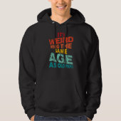 Het is vreemd om dezelfde leeftijd te hebben als d hoodie (Voorkant)