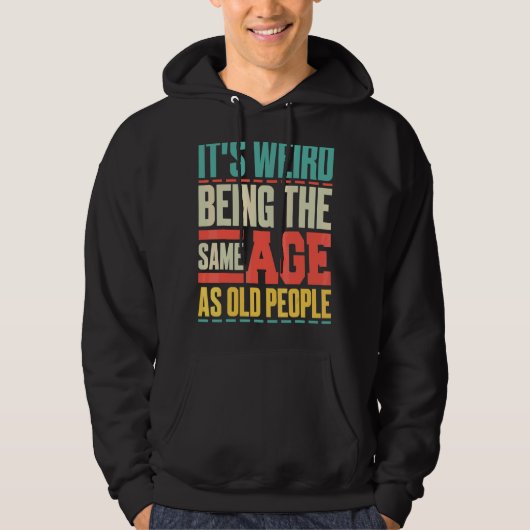 Het is vreemd om dezelfde leeftijd te hebben als d hoodie (Voorkant)