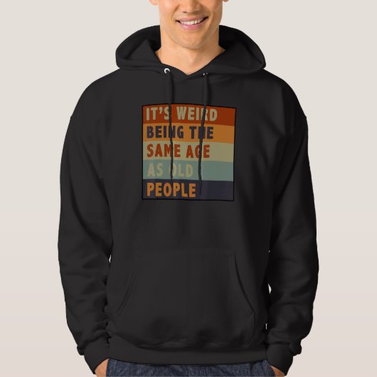 Het is vreemd om dezelfde leeftijd te hebben als d hoodie (Voorkant)
