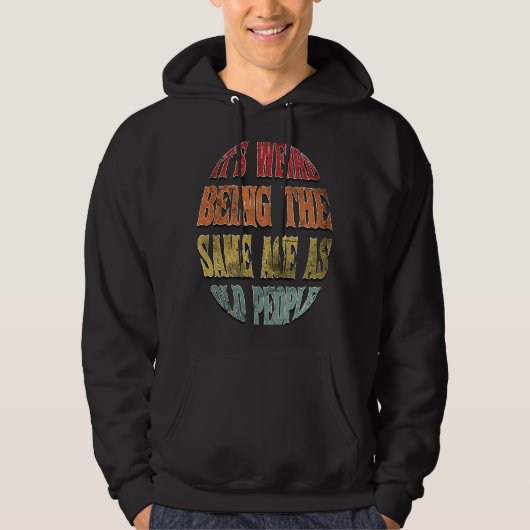 Het is vreemd om dezelfde leeftijd te hebben als d hoodie (Voorkant)