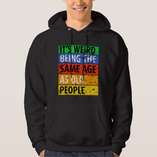 Het is vreemd om dezelfde leeftijd te hebben als d hoodie (Voorkant)