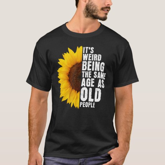 Het is vreemd om dezelfde leeftijd te hebben als d t-shirt (Voorkant)