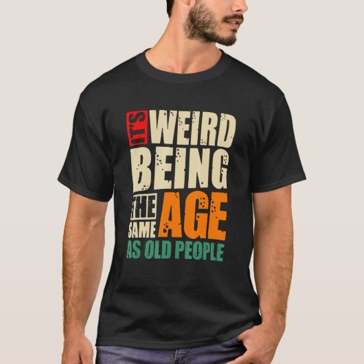 Het is vreemd om dezelfde leeftijd te hebben als d t-shirt (Voorkant)