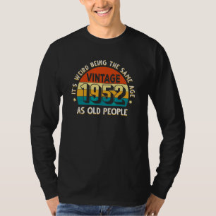 Het is vreemd om dezelfde leeftijd te hebben als d t-shirt