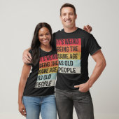 Het is vreemd om dezelfde leeftijd te hebben als d t-shirt (Unisex)