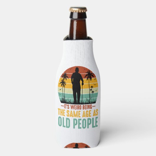 Het is vreemd om dezelfde leeftijd te hebben als o flesjeskoeler (Fles Voorkant)