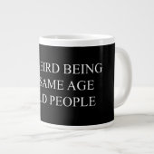 Het is vreemd om dezelfde leeftijd te hebben als o grote koffiekop (Voorkant rechts)