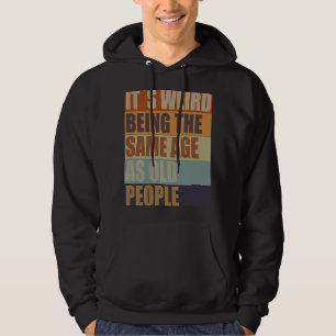 Het is vreemd om dezelfde leeftijd te hebben als o hoodie