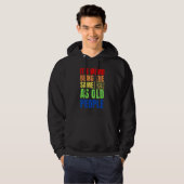 Het is vreemd om dezelfde leeftijd te hebben als o hoodie (Voorkant volledig)