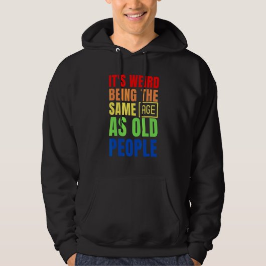 Het is vreemd om dezelfde leeftijd te hebben als o hoodie (Voorkant)