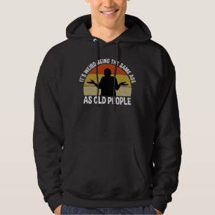 Het is vreemd om dezelfde leeftijd te hebben als o hoodie