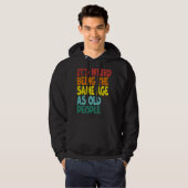 Het is vreemd om dezelfde leeftijd te hebben als o hoodie (Voorkant volledig)