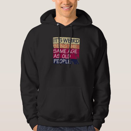 Het is vreemd om dezelfde leeftijd te hebben als o hoodie (Voorkant)