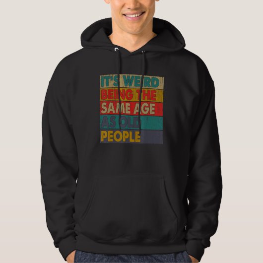 Het is vreemd om dezelfde leeftijd te hebben als o hoodie (Voorkant)