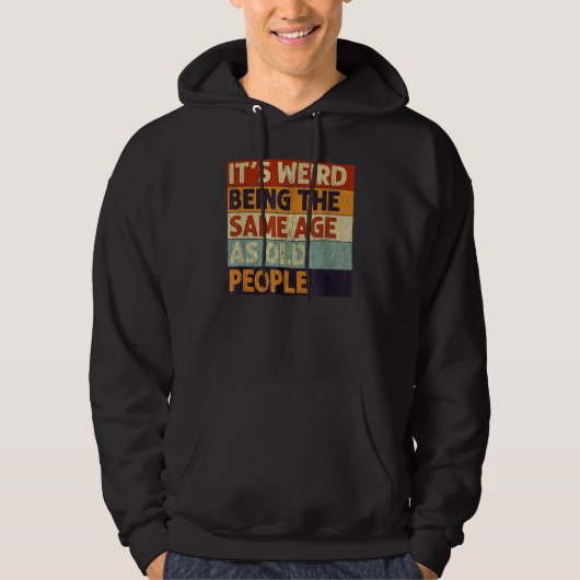 Het is vreemd om dezelfde leeftijd te hebben als o hoodie (Voorkant)