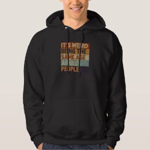 Het is vreemd om dezelfde leeftijd te hebben als o hoodie