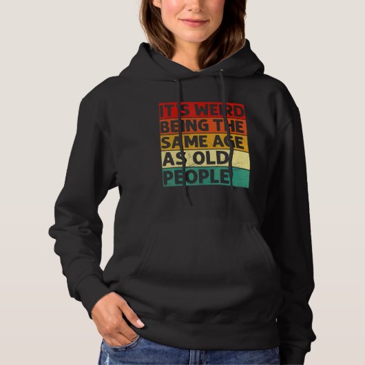 Het is vreemd om dezelfde leeftijd te hebben als o hoodie (Voorkant)