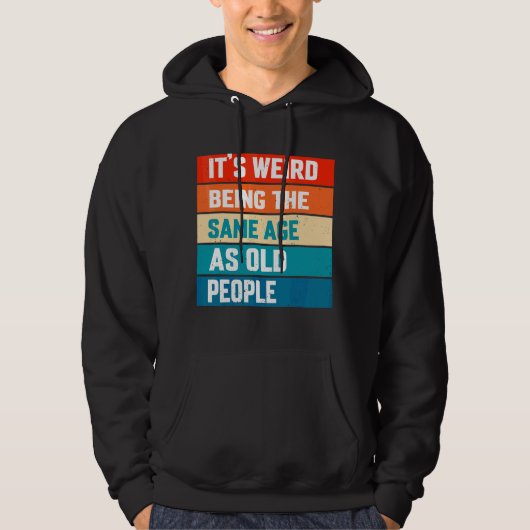 Het is vreemd om dezelfde leeftijd te hebben als o hoodie (Voorkant)