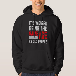 Het is vreemd om dezelfde leeftijd te hebben als o hoodie