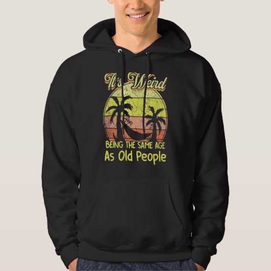 Het is vreemd om dezelfde leeftijd te hebben als o hoodie (Voorkant)