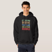Het is vreemd om dezelfde leeftijd te hebben als o hoodie (Voorkant volledig)