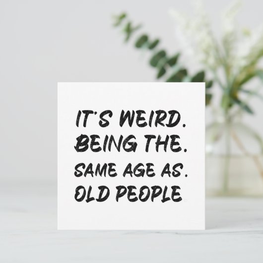 Het is vreemd om dezelfde leeftijd te hebben als o kaart (Staand voorkant)