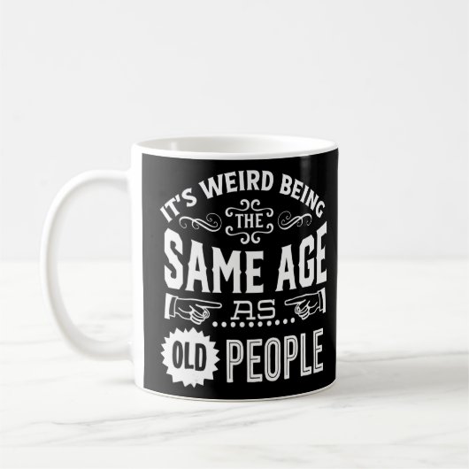 Het is vreemd om dezelfde leeftijd te hebben als o koffiemok (Links)