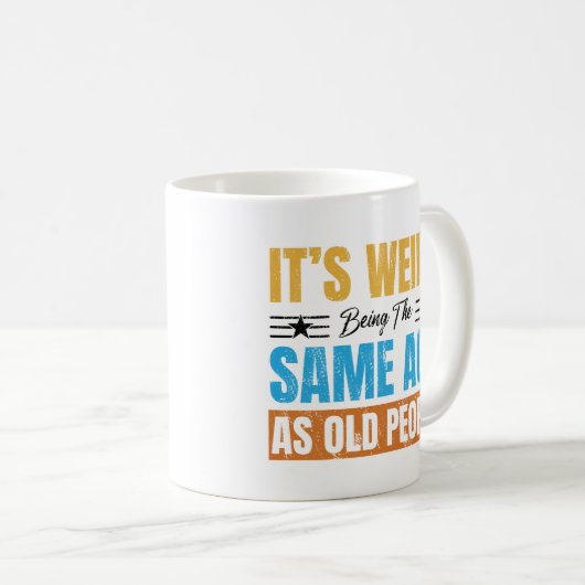 Het is vreemd om dezelfde leeftijd te hebben als o koffiemok (Voorkant rechts)